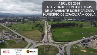 ABRIL DE 2024. ACTIVIDADES CONSTRUCTIVAS VARIANTE MUNICIPIOS DE ZIPAQUIRÁ - COGUA