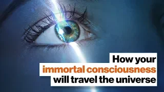 How your immortal consciousness will travel the universe | Michio Kaku | Big Think