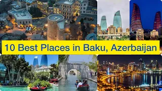 10 BEST PLACES TO VISIT IN BAKU, AZERBAIJAN ||  Baku Top 10