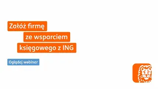 Załóż firmę ze wsparciem księgowego z ING | Webinar ING