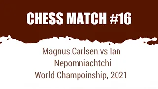 Magnus Carlsen vs Ian Nepomniachtchi • World Championship, 2021