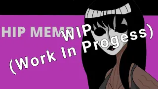 (WIP) Hip Meme - Creepypasta (read desc!)