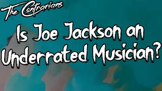 The Contrarians Presents: Is Joe Jackson an Underrated Musician?