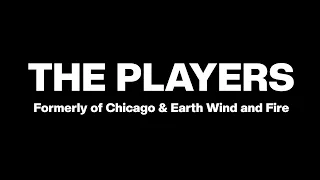 The Players Formerly of Chicago and Earth Wind and Fire