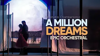 A Million Dreams - Epic Majestic Orchestral (from The Greatest Showman)