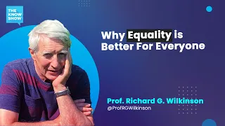 Why Equality is Better for Everyone - Prof. Richard Wilkinson