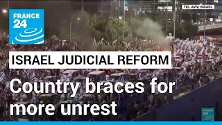 Israel braces for more unrest over divisive judicial reform • FRANCE 24 English