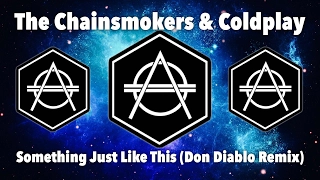 The Chainsmokers & Coldplay - Something Just Like This (Don Diablo Remix)