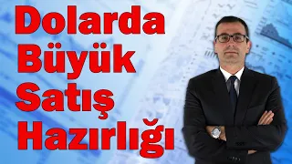 Dolarda Büyük Satış Hazırlığı Var! Uyanık Olun!