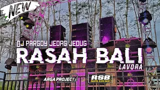 DJ RASAH BALI•LAVORA || PARGOY JEDAG JEDUG__BY ARGA PROJECT OFFICIAL