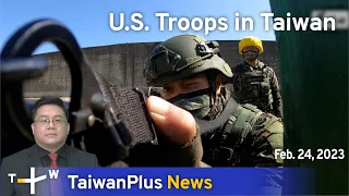 U.S. Troops in Taiwan, 18:30, February 24, 2023 | TaiwanPlus News
