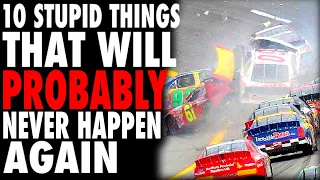 10 STUPID NASCAR Things That Will (Probably) NEVER Happen Again