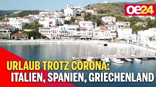 Urlaub trotz Corona: Italien, Spanien, Griechenland