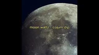 moon waltz - cojum dip [piano version + lyrics]