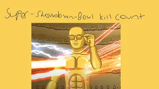 Super-Showdown-Bowl Kill Count