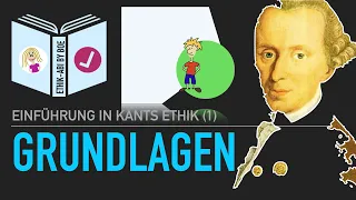 Immanuel Kant | Grundlagen seiner Ethik