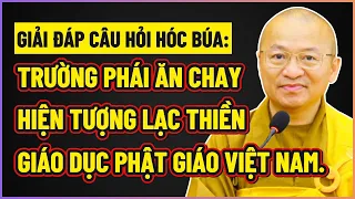 CÂU HỎI HÓC BÚA: Trường phái ăn chay, Hiện tượng Lạc Thiền, Giáo dục Phật giáo Việt Nam.