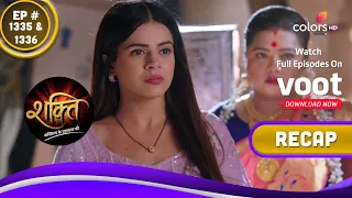 Shakti | शक्ति | Ep. 1335 & 1336 | Recap