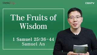 The Fruits of Wisdom (1 Samuel 25:36-44) - Living Life 03/22/2023 Daily Devotional Bible Study