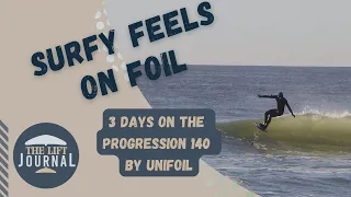 Surfy Feels on Foil ( My first 3 days on the Progression 140 by Unifoil)