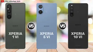 Xperia 1 VI vs Xperia 5 VI vs Xperia 10 VI || Price ⚡ Full Comparison 🔥 Sony Mark 6 Series Mobiles