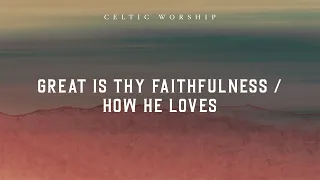 Great Is Thy Faithfulness / How He Loves (Official Audio Video) | Celtic Worship