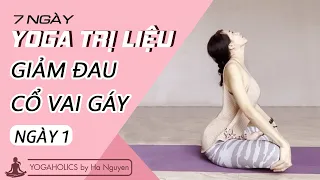 Chuỗi Bài Tập Yoga Giúp Giảm Đau Cổ Vai Gáy Hiệu Quả Ngay Sau Ngày Đầu Tiên || Yoga Trị Liệu -Ngày 1