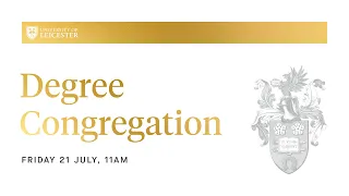 Degree Congregation - 11am Friday 21st July 2023