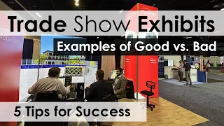Trade Show Exhibits:  Examples of Good vs. Bad. 5 Tips for Success.