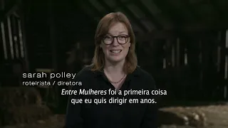 ENTRE MULHERES | Direção de Sarah Polley