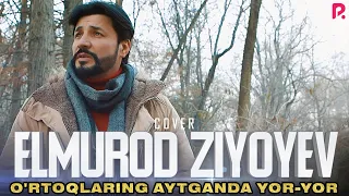 Elmurod Ziyoyev - O'rtoqlaring aytganda yor-yor