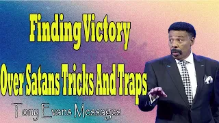 Tony Evans Messages  -  Finding Victory Over Satans Tricks and Traps