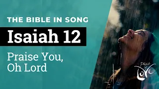 Isaiah 12 - Praise You, Oh Lord  ||  Bible in Song  ||  Project of Love