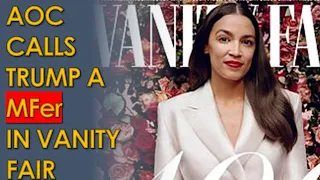 AOC calls Trump a "Motherf**ker" in Vanity Fair Interview