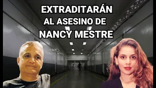 Extraditarán al asesino de Nancy Mestre