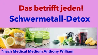 Schwermetall Detox Kur -  Entgiftung nach Anthony William