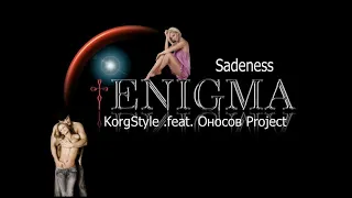 KorgStyle  .feat.  Оносов Project – Sadeness ( Enigma Cover Оносов Project rmx ) 2020