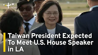 Taiwan President Expected To Meet U.S. House Speaker McCarthy in LA | TaiwanPlus News