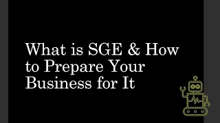 What is SGE? How to Prepare Your Business For It?