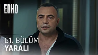 61. Bölüm ''Yaralı'' | Eşkıya Dünyaya Hükümdar Olmaz