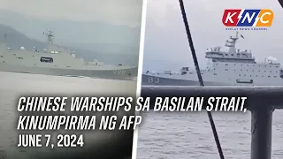 Chinese warships sa Basilan strait, kinumpirma ng AFP | Kidlat News Update (June 7, 2024 8PM)