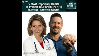 Ep 305 5 Most Important Habits to Protect Your Brain ft. Dr Boz - Annette Bosworth [Part 1]