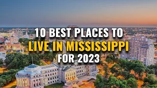 10 Best Places to Live in Mississippi for 2023