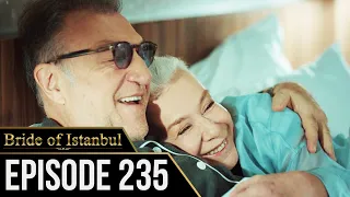Bride of Istanbul - Episode 235 (English Subtitles) | Istanbullu Gelin