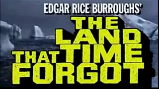 The Land That Time Forgot sound track+trailer 1975