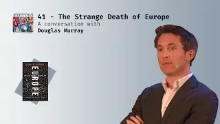 The Editors - The Strange Death of Europe with Douglas Murray