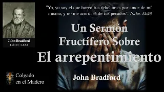 Un Sermón Fructífero Sobre el Arrepentimiento Por John Bradford