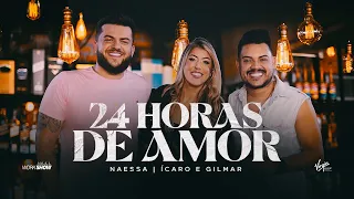 Naessa - 24h de Amor Part. Ícaro e Gilmar