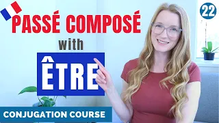 How to build the PASSÉ COMPOSÉ with ÊTRE // French conjugation course // Lesson 22