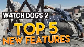 Watch Dogs 2 | TOP 5 New Features In Watch Dogs 2